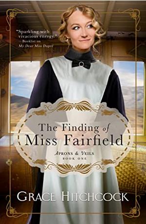 The Finding of Miss Fairfield:  by Grace Hitchcock