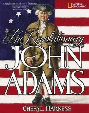 The Revolutionary John Adams by Cheryl Harness