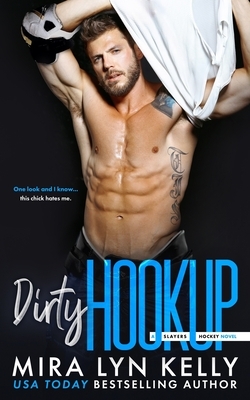 Dirty Hookup: A Slayers Hockey Novel by Mira Lyn Kelly