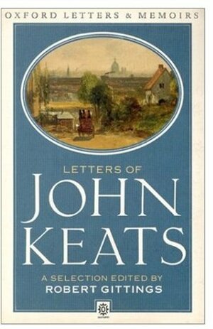 Letters of John Keats (Oxford Letters & Memoirs) by Robert Gittings, John Keats