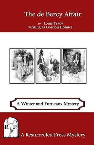 The de Bercy Affair (Illustrated): A Winter and Furneaux Mystery by Louis Tracy, Gordon Holmes