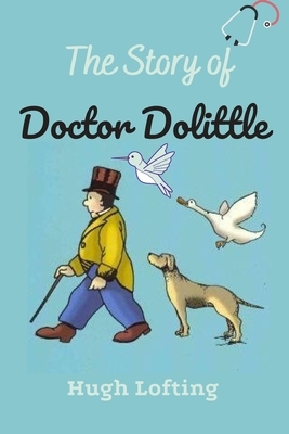 The Story of Doctor Dolittle: Hugh Lofting by Hugh Lofting