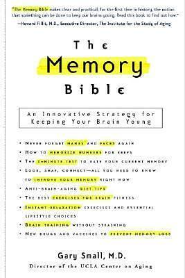 The Memory Bible: An Innovative Strategy For Keeping Your Brain Young by Gary Small, Gary Small