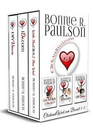 ClickandWed.com Boxset, Books #1-3 by Bonnie R. Paulson