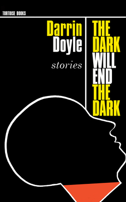 The Dark Will End the Dark by Darrin Doyle
