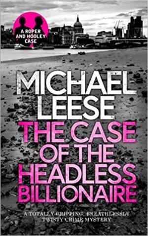 The Case of the Headless Billionaire by Michael Leese