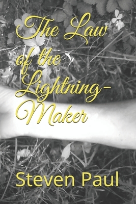 The Law of the Lightning-Maker by Steven Paul