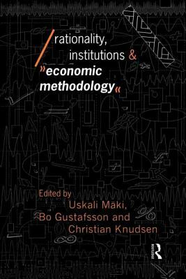 Rationality, Institutions and Economic Methodology by 