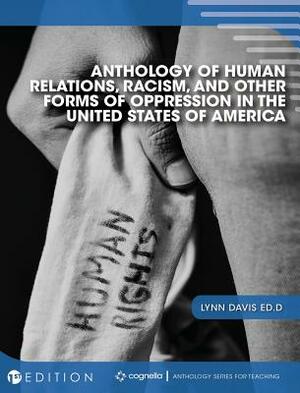 Anthology of Human Relations, Racism, and Other Forms of Oppression in the United States of America by Lynn Davis