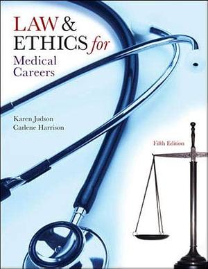 Law &amp; Ethics for Medical Careers by Carlene Harrison, Karen Judson