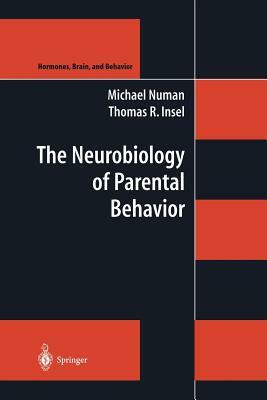 The Neurobiology of Parental Behavior by Michael Numan, Thomas R. Insel