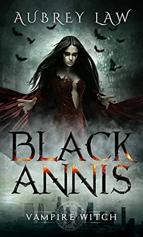 Black Annis 6: Vampire Witch by Aubrey Law