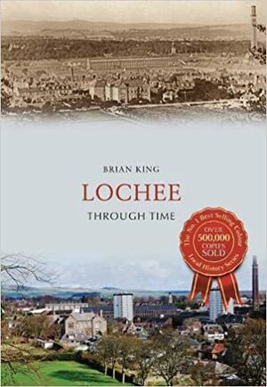 Lochee Through Time by Brian King