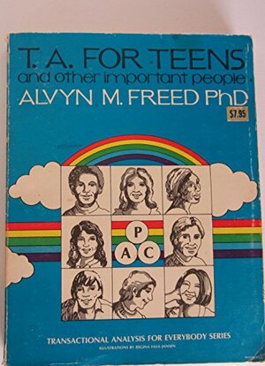 Transactional Analysis for Teens and Other Important People by Alvyn M. Freed