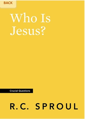 Who Is Jesus? by R.C. Sproul