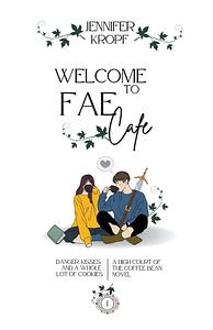 Welcome to the Fae Cafe by Jennifer Kropf