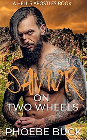 Savior on Two Wheels: A Curvy Woman/ Possessive Older Alpha Romance (Hell's Apostles) Kindle Edition by Phoebe Buck