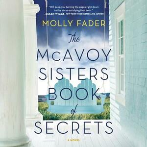 The McAvoy Sisters Book of Secrets by Molly Fader