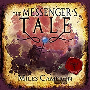 The Messenger's Tale, Part 2 by Miles Cameron