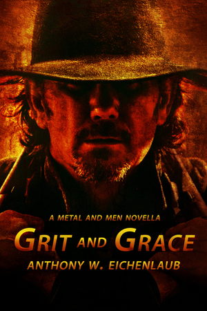 Grit and Grace by Anthony W. Eichenlaub