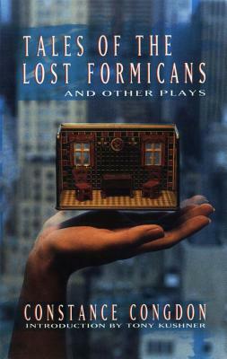 Tales of the Lost Formicans and Other Plays by Constance Congdon