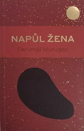 Napůl žena by Perumal Murugan