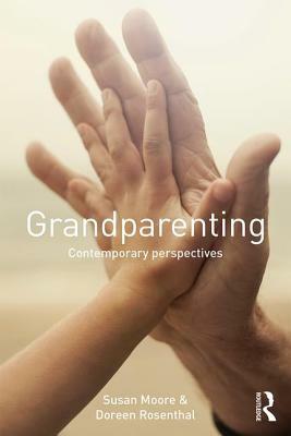 Grandparenting: Contemporary Perspectives by Doreen Rosenthal, Susan Moore