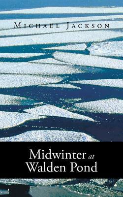 Midwinter at Walden Pond by Michael Jackson