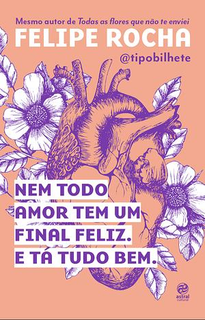 Nem Todo Amor Tem Um Final Feliz. E Ta Tudo Bem by Felipe Rocha