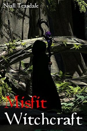 Misfit Witchcraft by Niall Teasdale