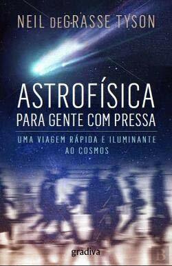 Astrofísica para Gente com Pressa by Neil deGrasse Tyson