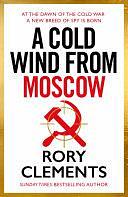 A Cold Wind From Moscow: The brand new 2025 thriller from the master of spy fiction by Rory Clements