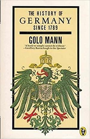 History Of Germany Since 1789 by Golo Mann