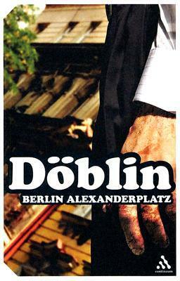 Berlin Alexanderplatz: The Story of Franz Biberkopf by Eugene Jolas, Alfred Döblin, Alexander Stephan