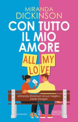 Con tutto il mio amore. All My Love by Miranda Dickinson, Miranda Dickinson