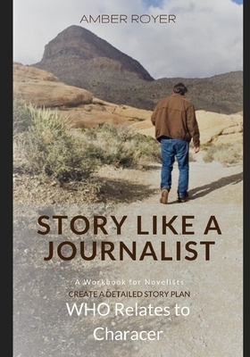 Story Like a Journalist - Who Relates to Character by Amber Royer