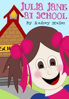 Julia Jane At School by Audrey Muller