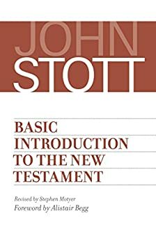 Basic Introduction to the New Testament by Stephen Motyer, John R.W. Stott