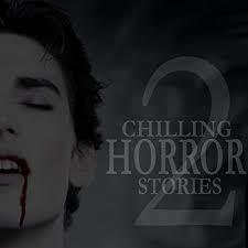 Chilling Horror Stories Volume 2 by Bart Wolffe