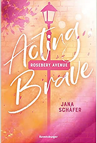 Rosebery Avenue, Band 1: Acting Brave by Jana Schäfer