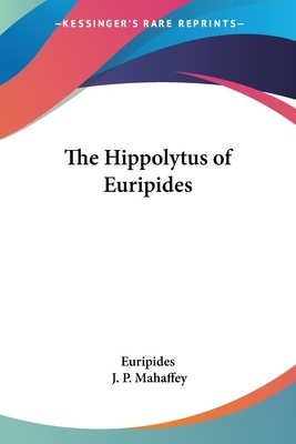 The Hippolytus of Euripides by Euripides