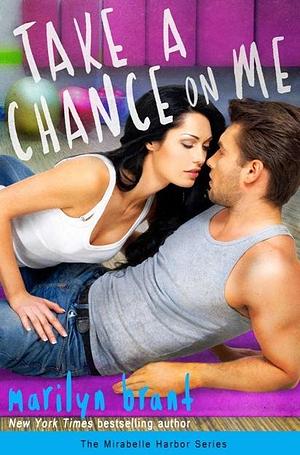 Take a Chance on Me by Marilyn Brant, Marilyn Brant