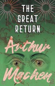 The Great Return by Arthur Machen