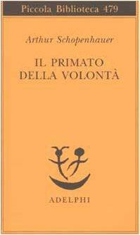 Il primato della volontà by Arthur Schopenhauer, Giovanni Gurisatti