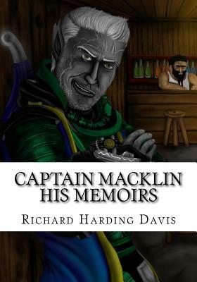 Captain Macklin His Memoirs by Richard Harding Davis