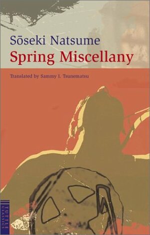 Spring Miscellany and London Essays by Natsume Sōseki, Sammy I. Tsunematsu