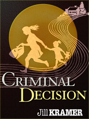 Criminal Decision by Jill Kramer