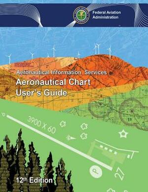 Aeronautical Chart User's Guide by Federal Aviation Administration