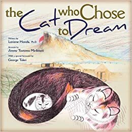 The Cat Who Chose to Dream by Loriene Honda, Jimmy Tstomu Mirikitani, George Takei