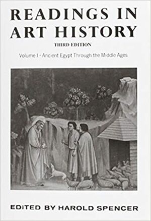 Readings in Art History, Volume 1: Ancient Egypt Through the Middle Ages by Howard Spencer, Harold Spencer
